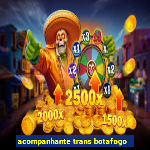 acompanhante trans botafogo